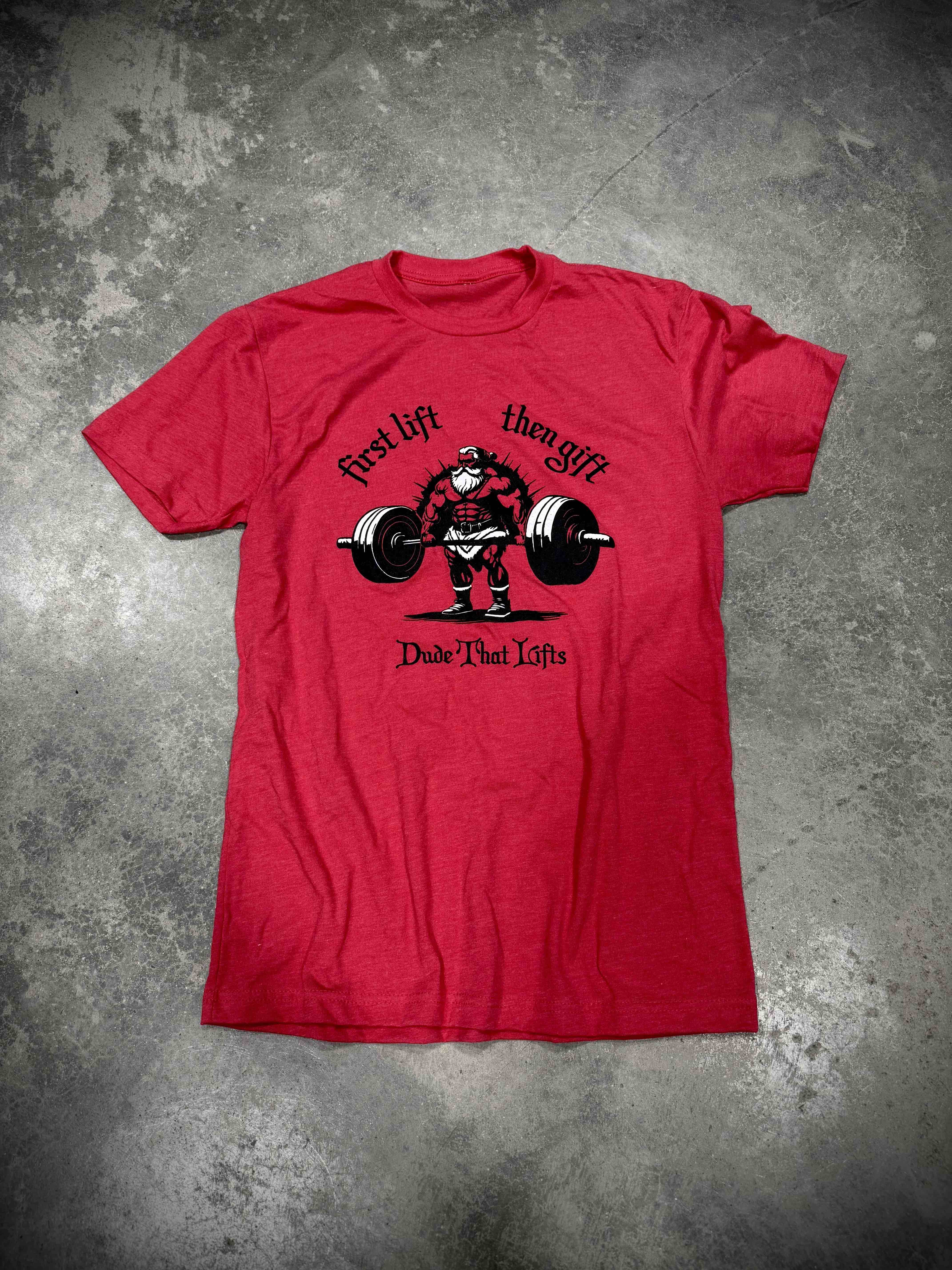 First Lift, Then Gift Tee - Dude That Lifts