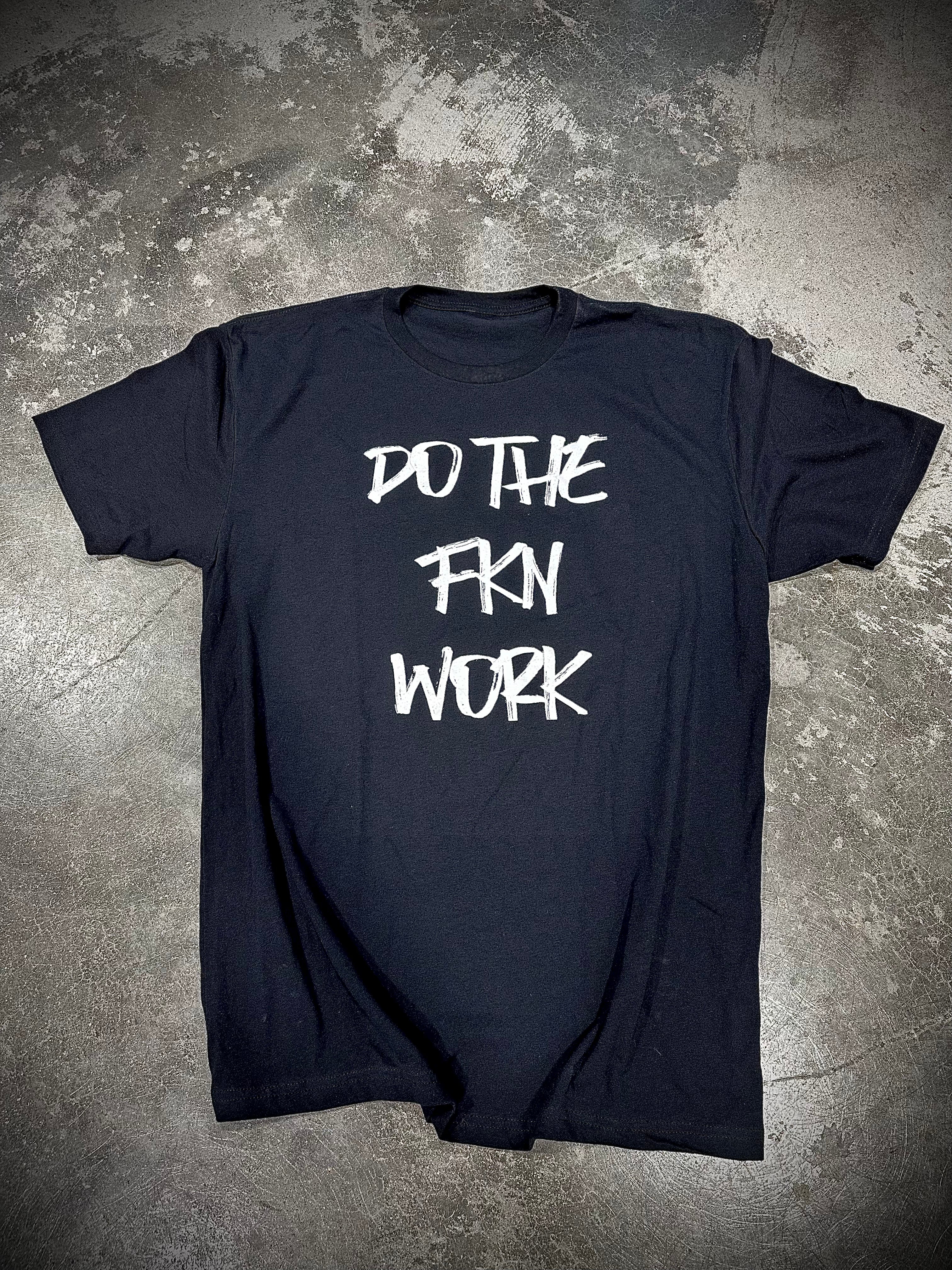 Do the FKN Work Black Tee - Dude That Lifts
