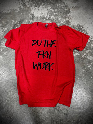 Do the FKN Work Red Tee - Dude That Lifts
